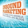 Inbound Marketing: Get Found Using Google, Social Media, and Blogs