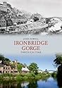 Ironbridge Gorge Through Time