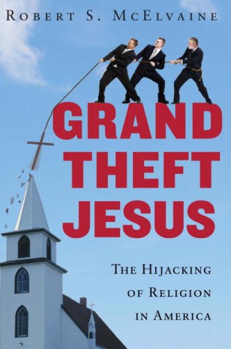 Grand Theft Jesus: The Hijacking of Religion in America under Church & State in The Books Store