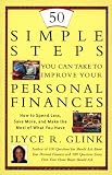 50 Simple Steps You Can Take To Improve Your Personal Finances: How to Spend Less, Save More, and Make the Most of What You Have