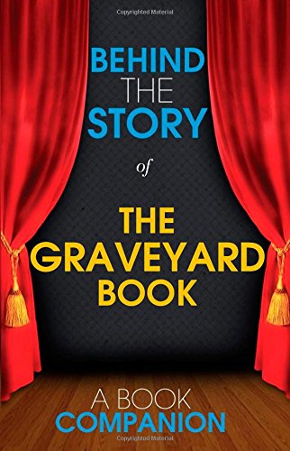 The Graveyard Book - Behind the Story: Backstage Pass to Novels