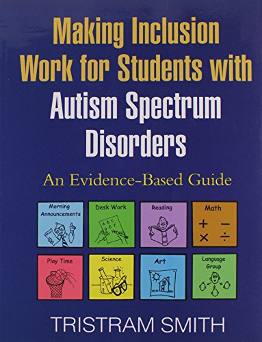 making inclusion work for students with autism spectrum disorders an evidence based guide
