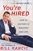 Book cover of You're Hired: How to Succeed in Business and Life from the Winner of The Apprentice.