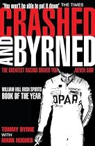 Crashed and Byrned: The Greatest Racing Driver You Never Saw
