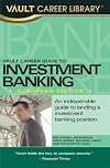 Vault Career Guide to Investment Banking, European Edition (Vault Career Guide to Investment Banking. European Edition)
