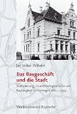 Das Baugeschäft und die Stadt: Stadtplanung, Grundstücksgeschäfte und Bautätigkeit in Göttingen (1861-1924) (Studien Zur Geschichte der Stadt Goettingen)