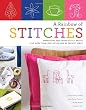 A Rainbow of Stitches: Embroidery and Cross-Stitch Basics Plus More Than 1,000 Motifs and 80 Project Ideas