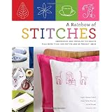 A Rainbow of Stitches: Embroidery and Cross-Stitch Basics Plus More Than 1,000 Motifs and 80 Project Ideas ~ Agnes Delage-Calvet
