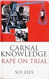 Carnal knowledge : rape on trial