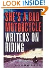 She's a Bad Motorcycle: Writers on Riding