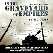 In the Graveyard of Empires: America’s War in Afghanistan | [Seth G. Jones]