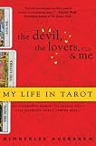 The Devil, The Lovers and Me: My Life in Tarot