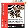 Programming 16-Bit PIC Microcontrollers in C: Learning to Fly the PIC 24 (Embedded Technology) (Embedded Technology)