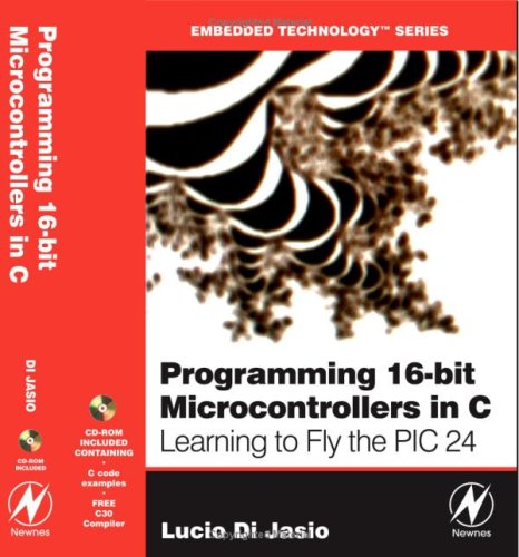 Programming 16-Bit PIC Microcontrollers in C: Learning to Fly the PIC 24 (Embedded Technology) (Embedded Technology) under The Books Store