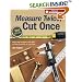 Measure Twice, Cut Once: Simple Steps to Measure, Scale, Draw and Make the Perfect Cut-Every Time. (Popular Woodworking)