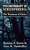 Psychotherapy of schizophrenia : the treatment of choice