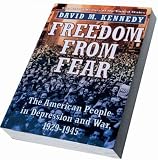 Freedom From Fear: The American People In Depression And War, 1929-1945