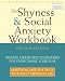 The Shyness and Social Anxiety Workbook: Proven, Step-by-Step Techniques for Overcoming your Fear