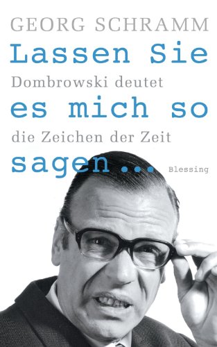 Lassen Sie es mich so sagen ...: Dombrowski deutet die Zeichen der Zeit (German Edition)