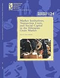 512 OFvELJL. SL160  Market Institutions, Transaction Costs, and Social Capital in the Ethiopian Grain Market: