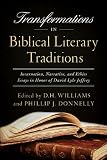 Transformations in biblical literary traditions : incarnation, narrative, and ethics : essays in honor of David Lyle Jeffrey