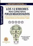 Los 12 Errores Más Cometidos Por Negocios Nuevos (Y Cómo Evitarlos Con Herramientas Y Guías) (Spanish Edition)
