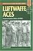 Luftwaffe Aces: German Combat Pilots of World War II (Stackpole Military History Series)