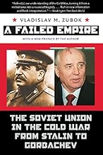 A Failed Empire: The Soviet Union in the Cold War from Stalin to Gorbachev (The New Cold War History)