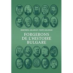 Forgerons de l'histoire bulgare : Essais biographiques