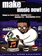 Make Music Now!: Putting Your Studio Together, Recording Songs, Making CDs, and Distributing Online