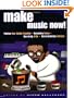 Make Music Now!: Putting Your Studio Together, Recording Songs, Making CDs, and Distributing Online