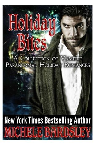 Holiday Bites: A Vampire Paranormal Romance Collection by Michele Bardsley (2015-01-04)