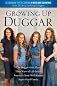 Growing Up Duggar: The Duggar Girls Share Their View of Life Inside American's Most Well-Known Super-Sized Family