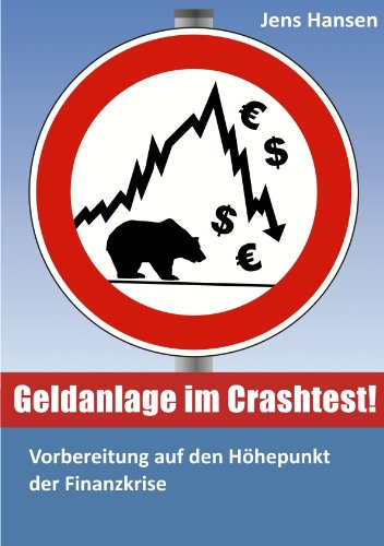 Geldanlage im Crashtest! Vorbereitung auf den H�hepunkt der Finanzkrise