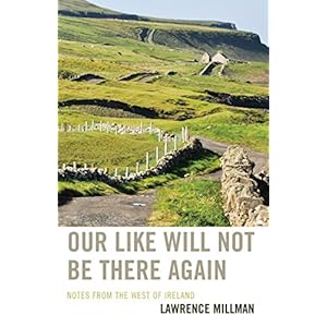 Our Like Will Not Be There Again: Notes from the West of Ireland