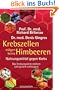 Krebszellen m�gen keine Himbeeren: Nahrungsmittel gegen Krebs. Das Immunsystem st�rken und gezielt vorbeugen
