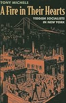 A Fire in Their Hearts: Yiddish Socialists in New York