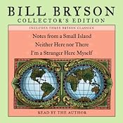 Bill Bryson Collector's Edition: Notes from a Small Island, Neither Here Nor There, and I'm a Stranger Here Myself | [Bill Bryson]