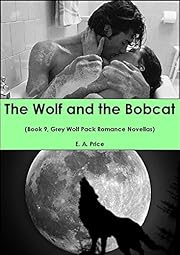 The Wolf and the Bobcat: (Book 9, Grey Wolf Pack Romance Novellas)