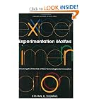Experimentation Matters: Unlocking the Potential of New Technologies for Innovation by Stefan H. Thomke