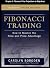 Fibonacci Trading: How to Master the Time and Price Advantage