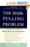 The Hair-pulling Problem: A Complete Guide to Trichotillomania