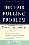 The Hair-pulling Problem: A Complete Guide to Trichotillomania
