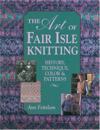 City Travel Guides Discounted  Search : The Art of Fair Isle Knitting: History, Technique, Colour and Pattern