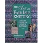 The Art of Fair Isle Knitting: History, Technique, Colour and Pattern