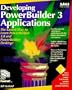 Developing Powerbuilder 3: Applications/Book and Disk
