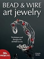 Bead and Wire Art Jewelry: Techniques and Designs for All Skill Levels