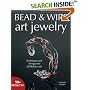 Bead and Wire Art Jewelry: Techniques and Designs for All Skill Levels