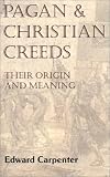 Pagan and Christian Creeds: Their Origin and Meaning