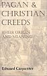 Pagan and Christian Creeds: Their Origin and Meaning